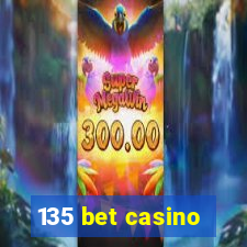 135 bet casino